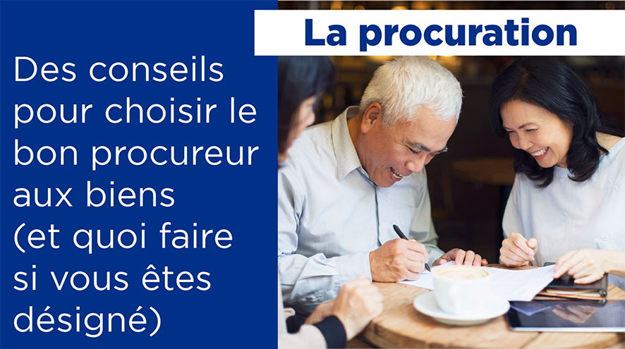 La procuration : Des conseils pour choisir le bon procureur aux biens (et quoi faire si vous êtes désigné)